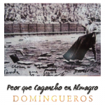 Domingueros - Peor que Cagancho en Almagro