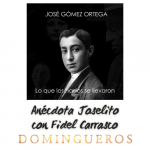 Domingueros - Anécdota Joselito con Fidel Carrasco